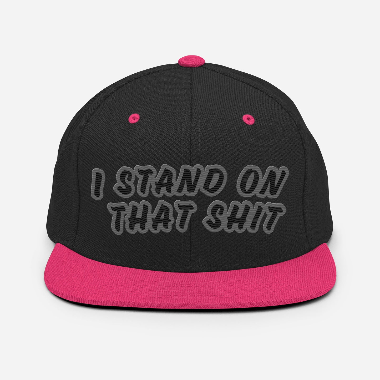 Stand On That Shit Snapback Hat