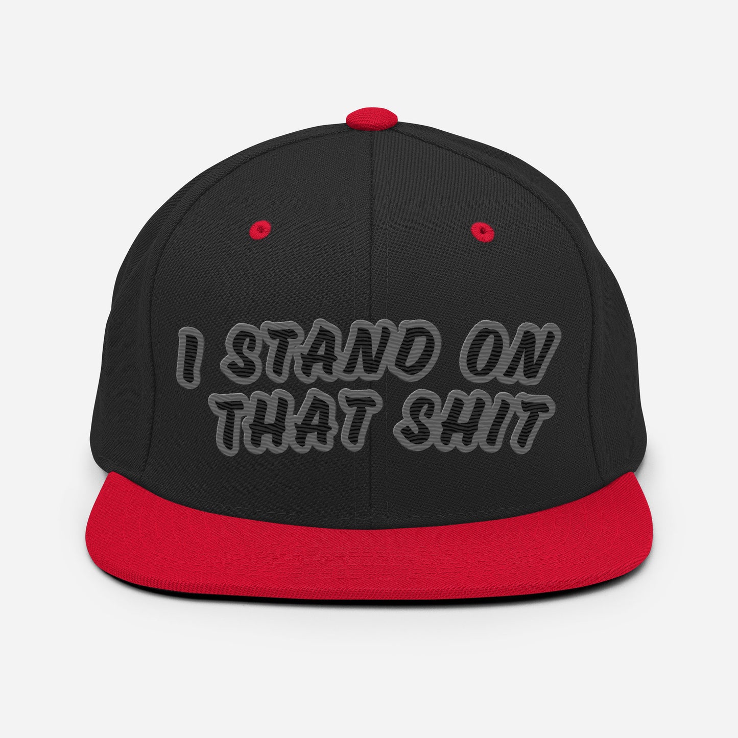 Stand On That Shit Snapback Hat