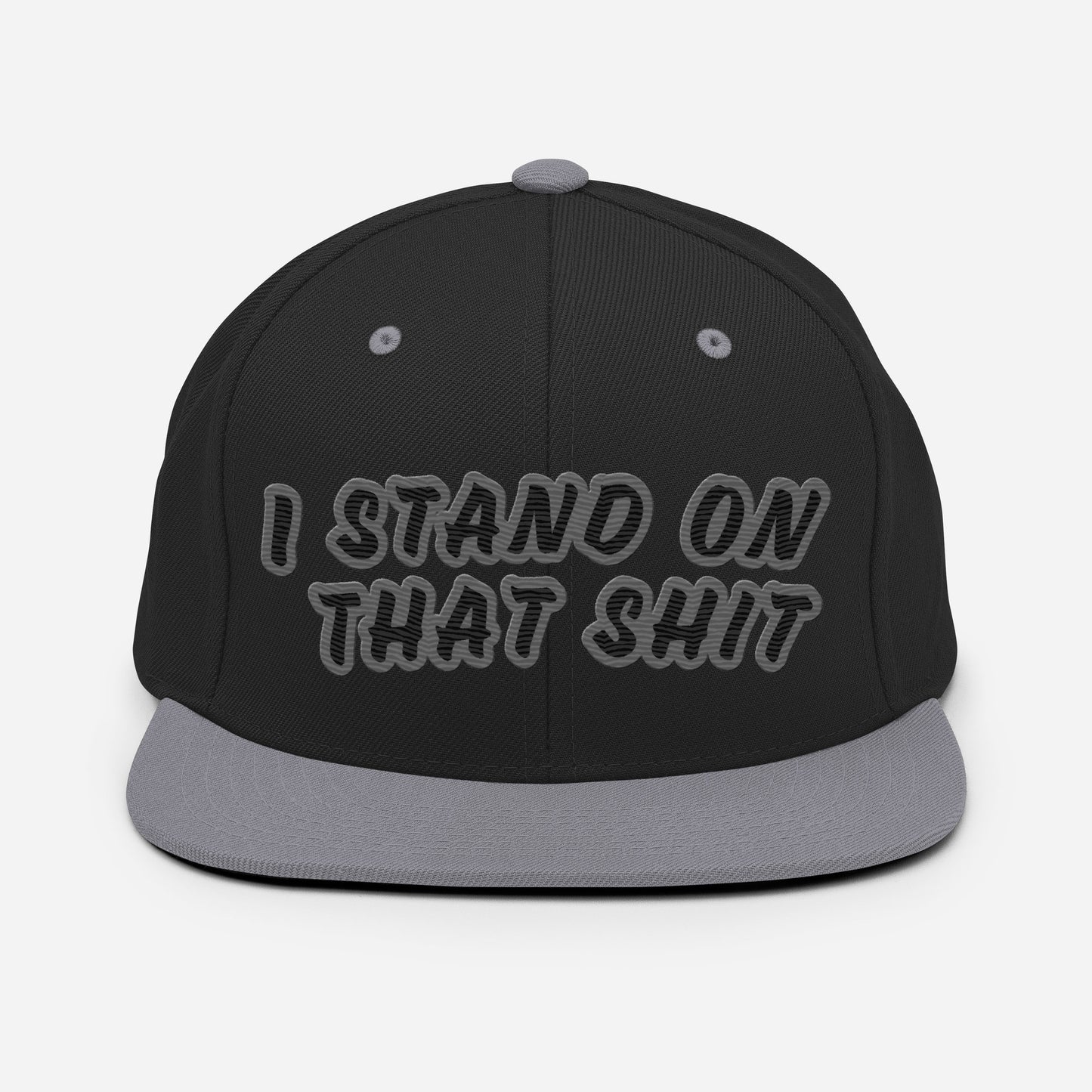 Stand On That Shit Snapback Hat