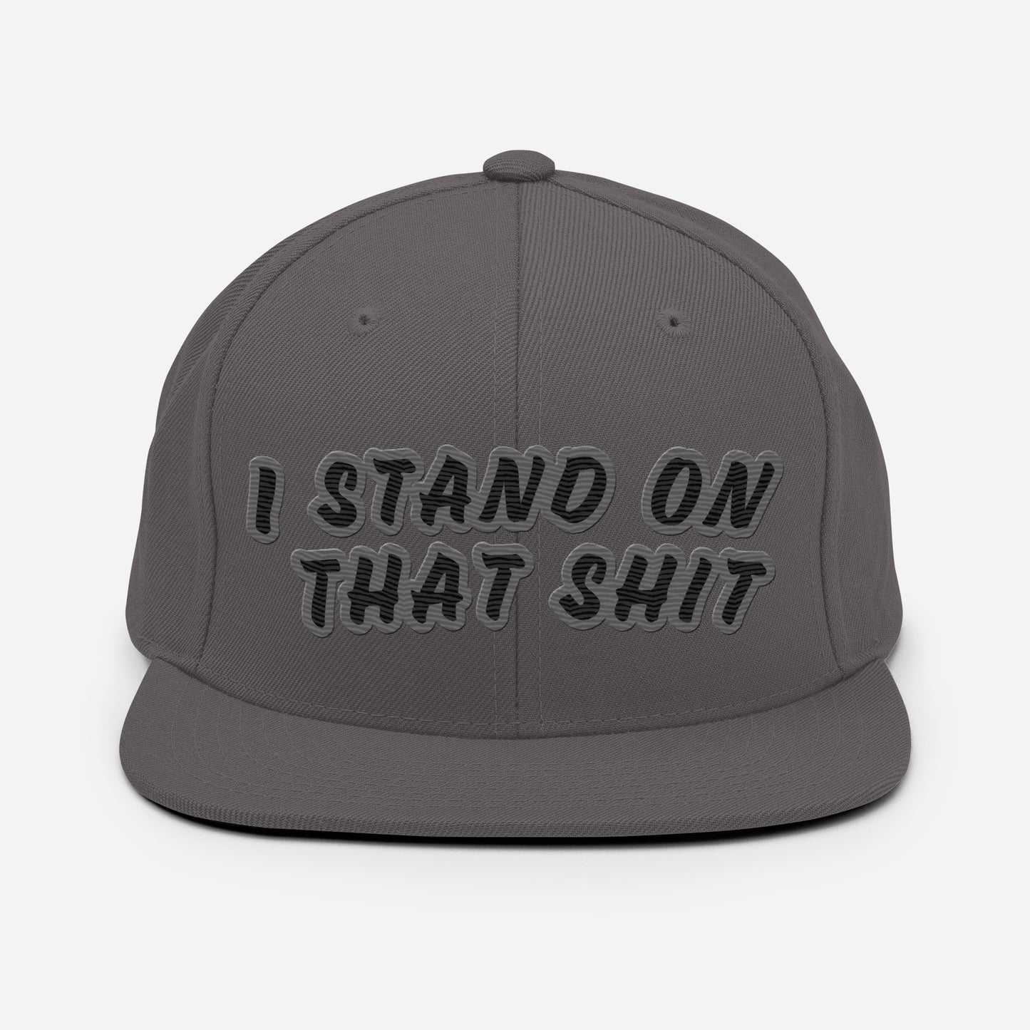 Stand On That Shit Snapback Hat