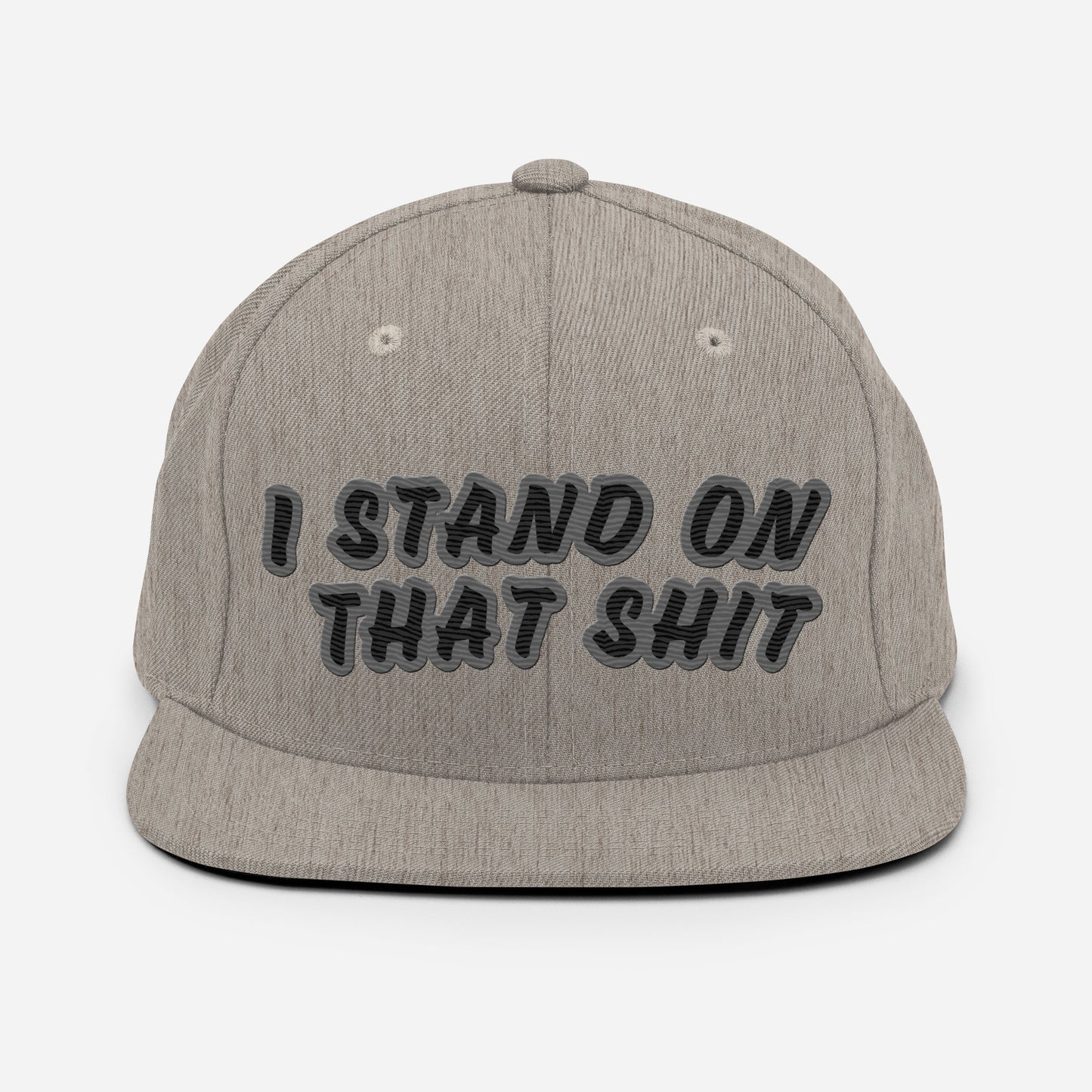 Stand On That Shit Snapback Hat