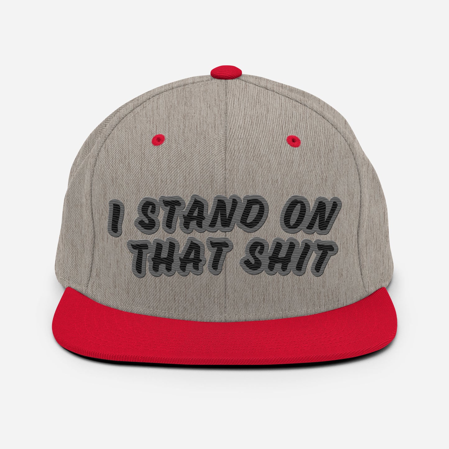 Stand On That Shit Snapback Hat