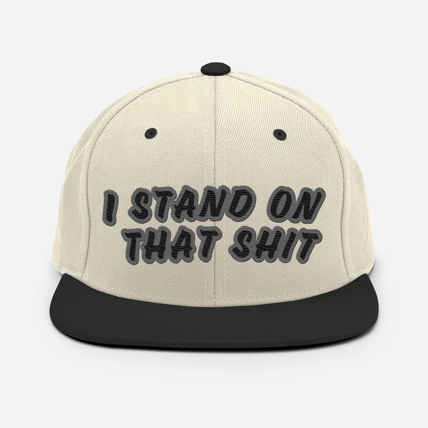 Stand On That Shit Snapback Hat