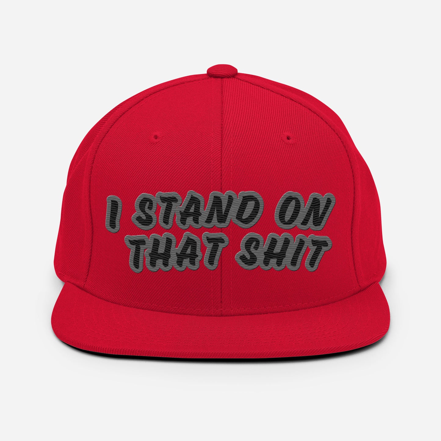 Stand On That Shit Snapback Hat