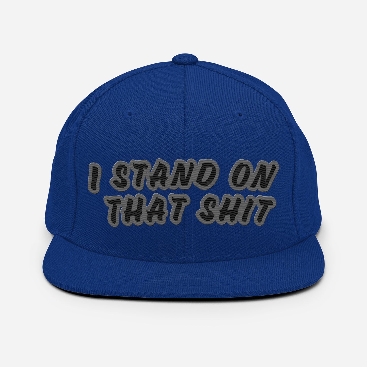 Stand On That Shit Snapback Hat