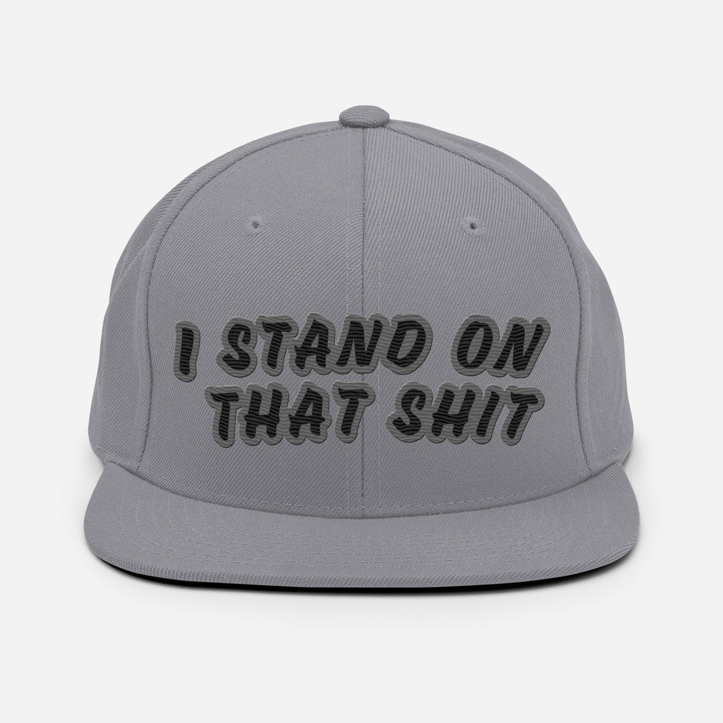 Stand On That Shit Snapback Hat