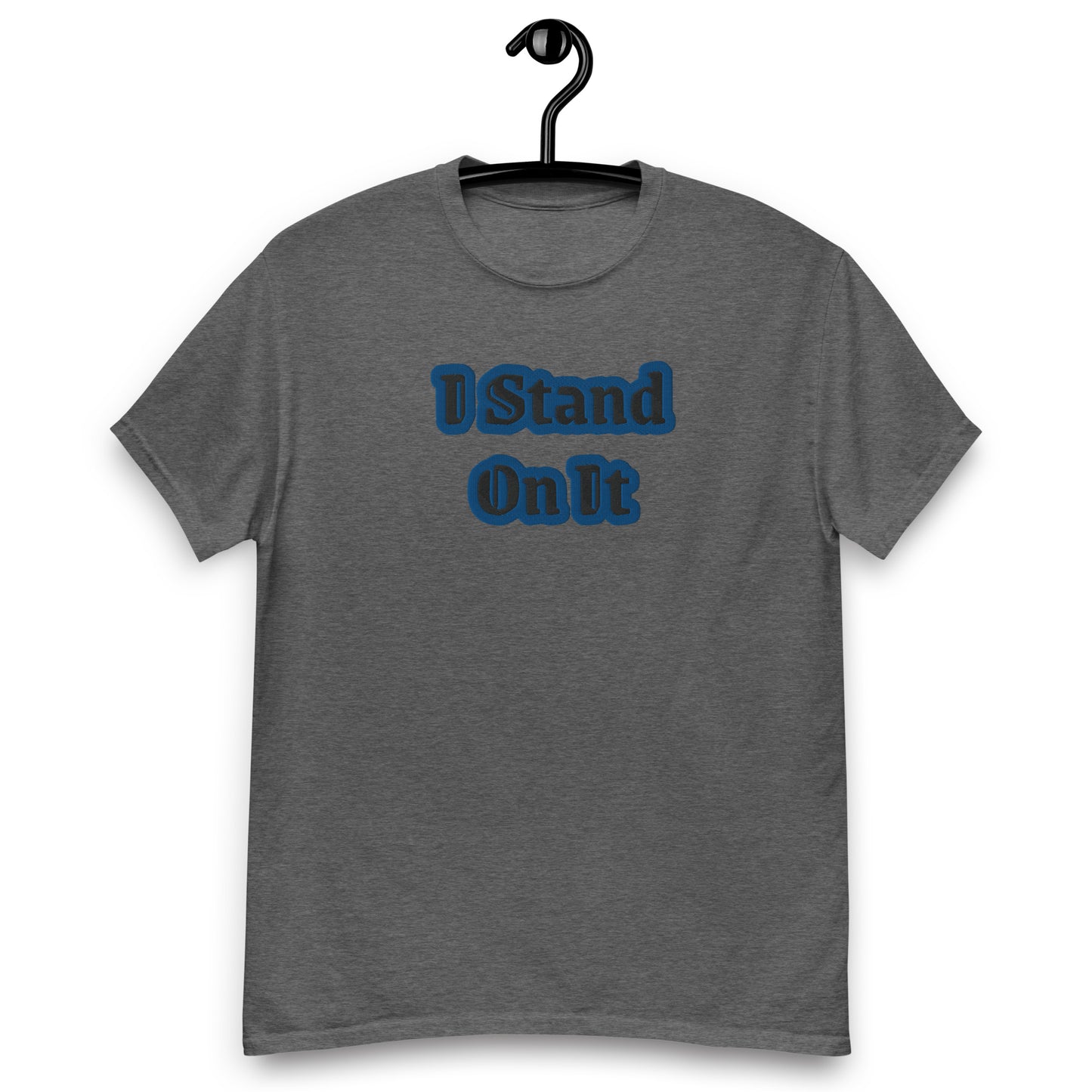 I Stand On It Men's  tee