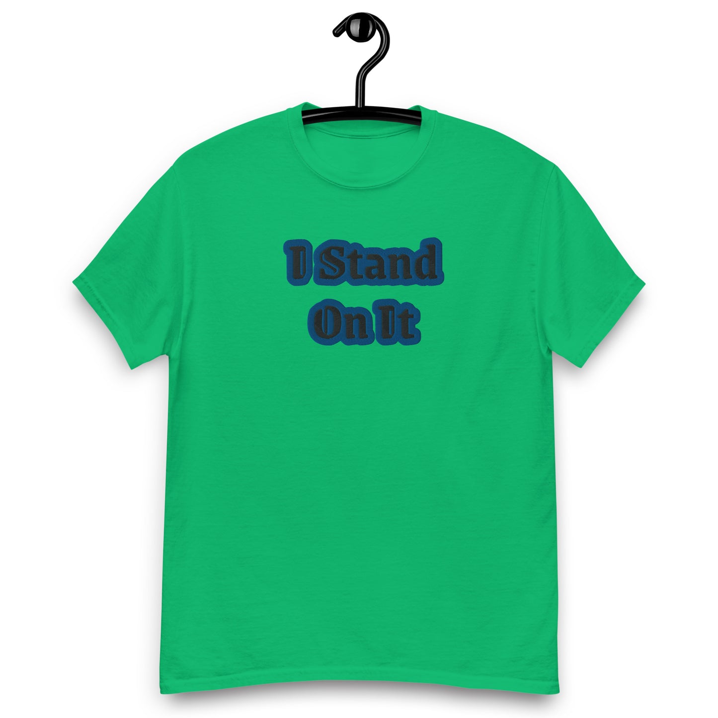 I Stand On It Men's  tee