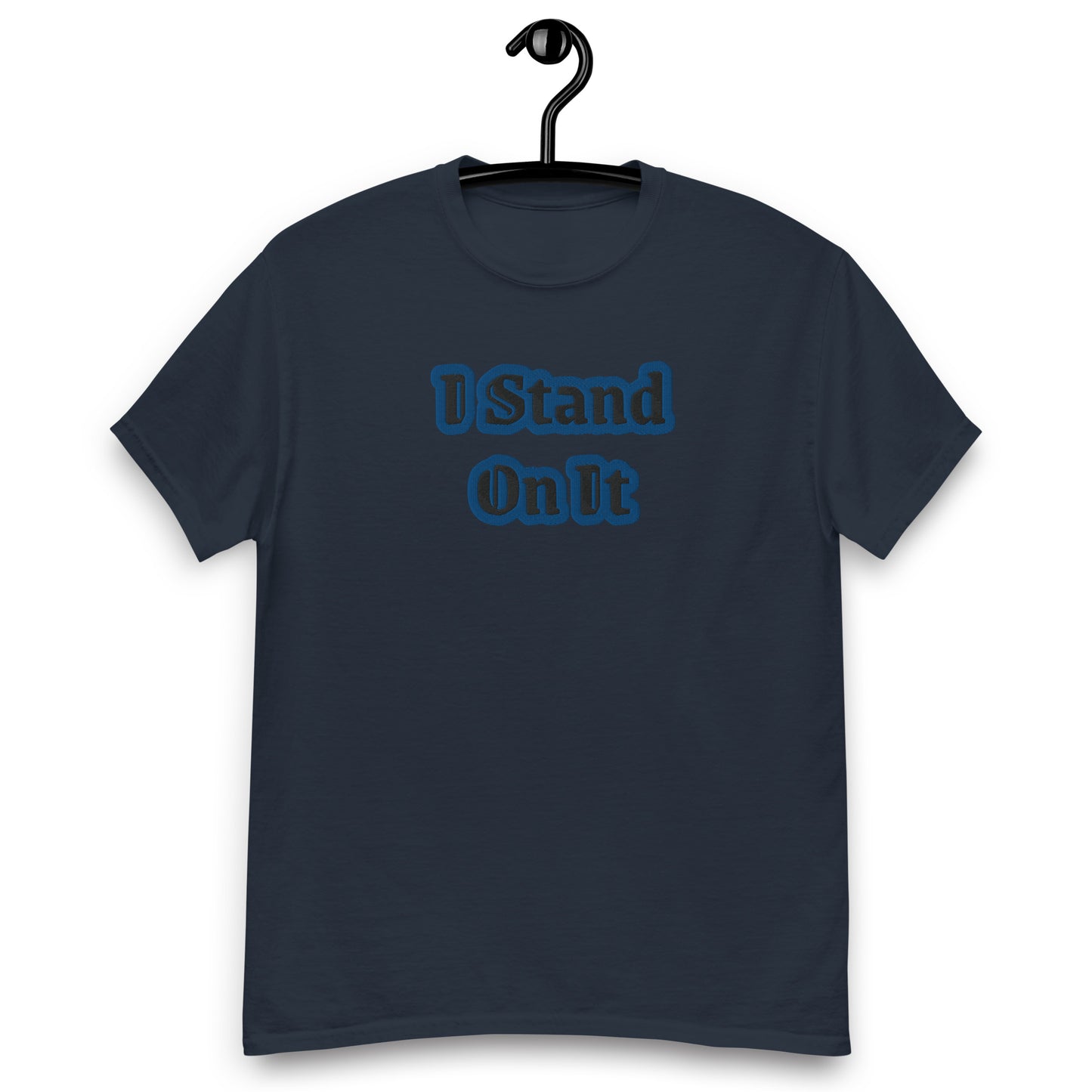 I Stand On It Men's  tee